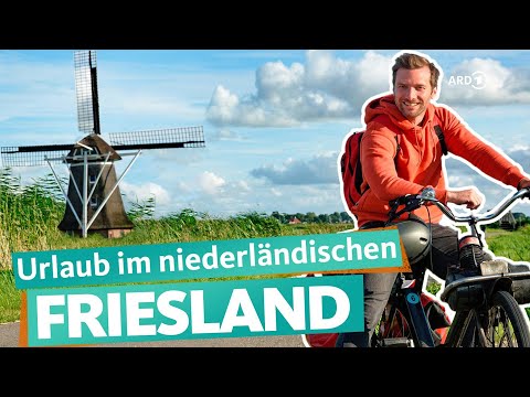 Friesland – Urlaub im Norden der Niederlande | WDR Reisen