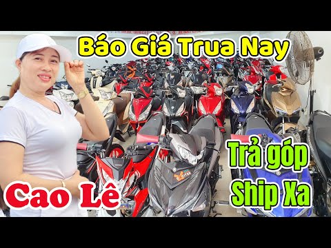 Xe Máy Cao Lê Báo Giá Trưa Nay Góp O Đồng 0971.067.169 Có Ship Xa Bao Biển Số Toàn Quốc