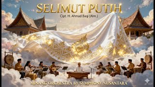 Download lagu SELIMUT PUTIH - Symphony Nusantara | Pop Religi Minang Orchestra (Cipt. H. Ahmad Baqi)