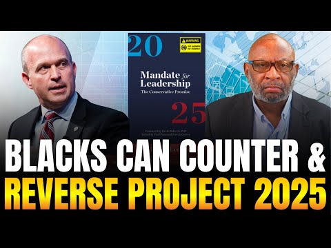Learn How Blacks Can Counter And Reverse The Anti-Black Policies of Project 2025