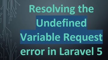 Resolving the Undefined Variable Request error in Laravel 5