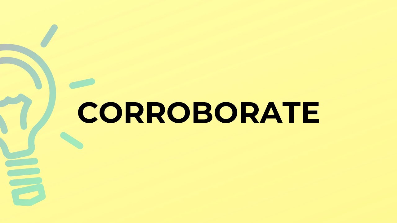 What is the meaning of the word CORROBORATE?