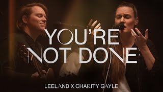 Vignette de la vidéo "Leeland & Charity Gayle - You're Not Done (Official Live Video)"