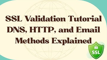 Complete SSL Validation Tutorial  DNS, HTTP, and Email Methods Explained