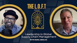 The L.O.F.T Podcast - S2 Ep12 with Wolfgang Lehmacher - Leadership in Global Supply Chain Management