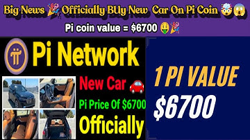 Big News 🎉 | Officially Buy New Car  On Pi Coin 😱🤯 | 1 Pi Value $6700 🤑🎉 #bitcoin #crypto #pinetwork