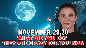 Chosen Ones: They Go Crazy For You Nov 29-30! Wondering Who You Are & What You Did.