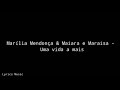 Marília Mendonça & Maiara e Maraisa - Uma vida a mais (LETRA)