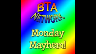 BTA Ep #1713 -- #MondayMayhem!