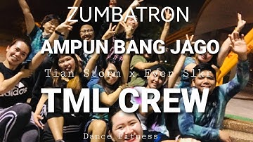 AMPUN BANG JAGO | TIAN STORM_x_EVER SLKR | TML CREW Dance Fitness | ZUMBATRON Cover
