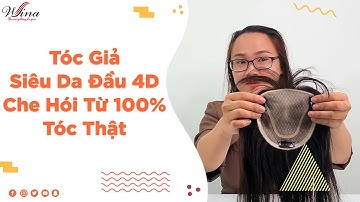 Tóc Giả Siêu Da Đầu 4D I Tóc Giả Che Hói Từ 100% Tóc Thật | Wina Thế giới Tóc Giả
