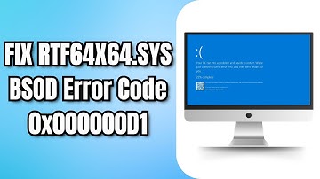 HOW to FIX RTF64X64.SYS BSOD Error Code 0x000000D1 in WINDOWS 11 or 10