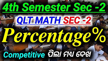 🔥 4th Semester Exam Sec -2 Quantitative And Logical Thinking Percentage Class || Percentage In Odia
