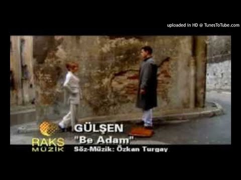 Gülşen - Be Adam -Kanalıma Abone Olmayı Unutma