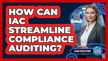How Can IaC Streamline Compliance Auditing? - Cloud Stack Studio
