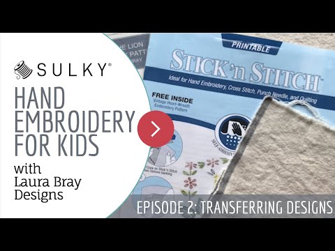 Transferring Designs: Hand Embroidery for Kids, Episode 2 - Sulky