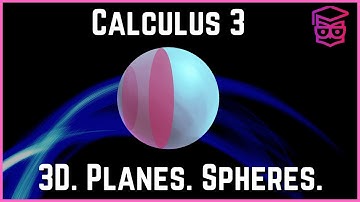 Intro to 3D Coordinates, Planes, and Spheres - CALCULUS 3