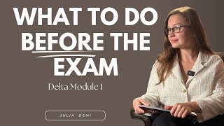 Delta Module 1: Last-Day Preparation Tips | How to Stay Calm & Ready for the Exam (Cambridge)