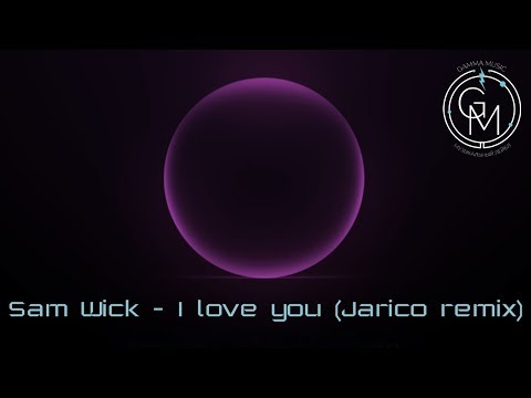 Sam Wick - I love you (Jarico remix)