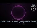 Sam Wick - I love you (Jarico remix)