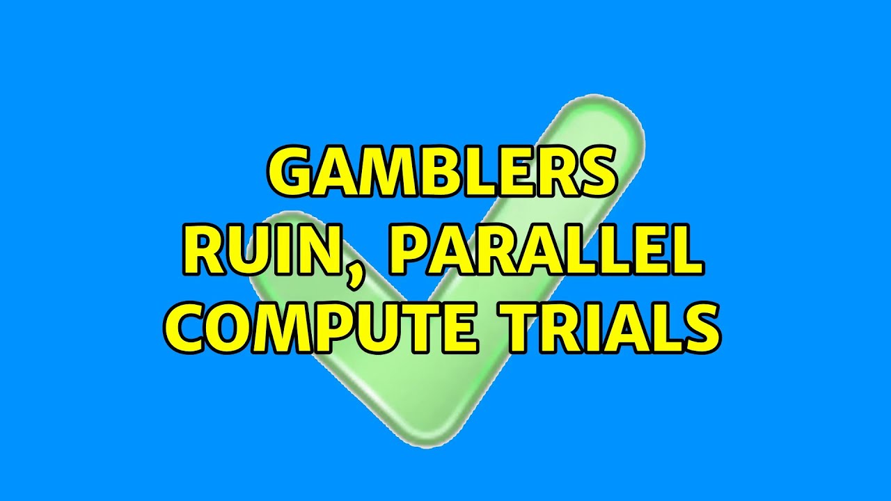 Gamblers ruin, parallel compute trials - YouTube