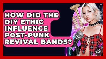 How Did The DIY Ethic Influence Post-Punk Revival Bands? - Alt Scene Guru