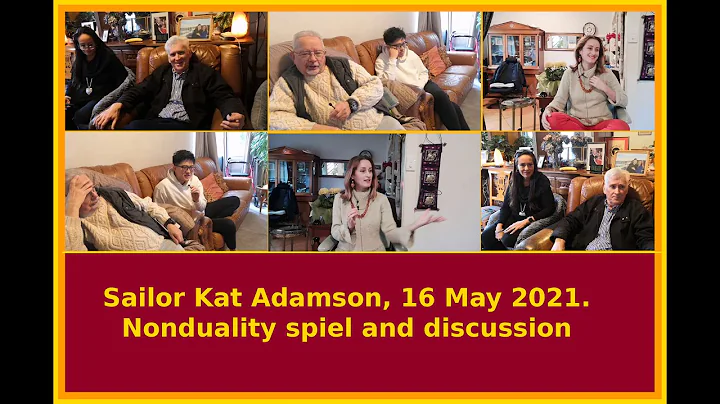 Sailor Kat Adamson, 16 May 2021. Nonduality spiel and discussion