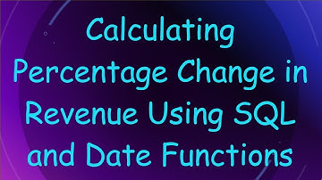 Calculating Percentage Change in Revenue Using SQL and Date Functions