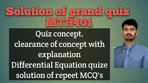Grand quiz Solution of MTH401 with full explanation.