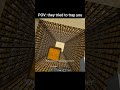pov- they try to trap you #minecraft #memes # notinvisiblegamer #minecraftgamers #minecraftlovers