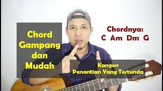 Chord Gampang dan Mudah - Kangen PENANTIAN YANG TERTUNDA - dari C Mayor TUTORIAL GITAR