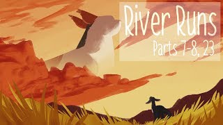 River Runs [Parts 7&amp;8] [Part 23: Collab w/Tangleclaw!]