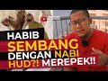 #305 Habib Berbohong Sembang Dengan Nabi Hud?!