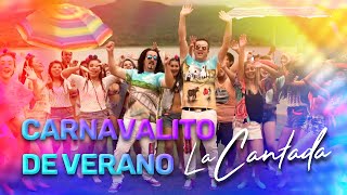 Video thumbnail of "CARNAVALITO DE VERANO  - La Cantada ( Oficial Video) ☀️🎼🇦🇷💃🏻🕺🏻"