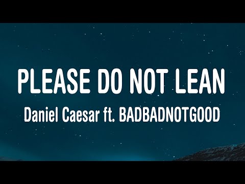 Daniel Caesar Please Do Not Lean Lyrics Ft BADBADNOTGOOD