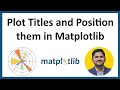 7 How To Plot Titles And Position Them In Matplotlib Python Matplotlib Tutorial Amit Thinks 