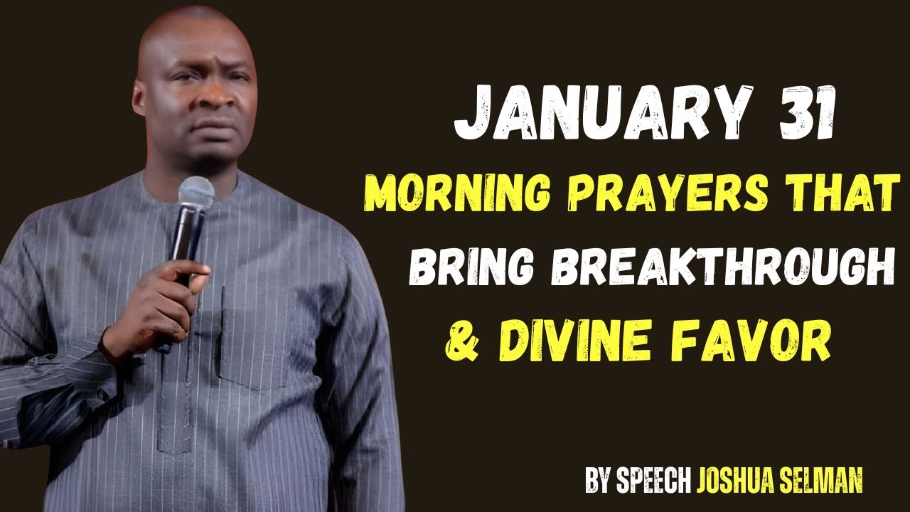 JANUARY 31: Morning Prayers for Spiritual Breakthrough and Extraordinary Favor | Joshua Selman