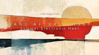 Sand After Sunset Hypnotic Midnight Jazz Fusion Summer Electronic Heat