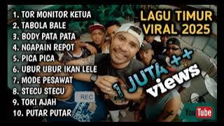 LAGU TIMUR TERBARU 2025 | TOR MONITOR KETUA TABOLA BALE BODY PATA NAGAPAIN REPOT PICA PICA