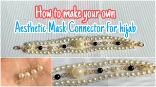 DIY Aesthetic Mask Connector for hijab | cara membuat konektor makser hijab | mask chain hijab