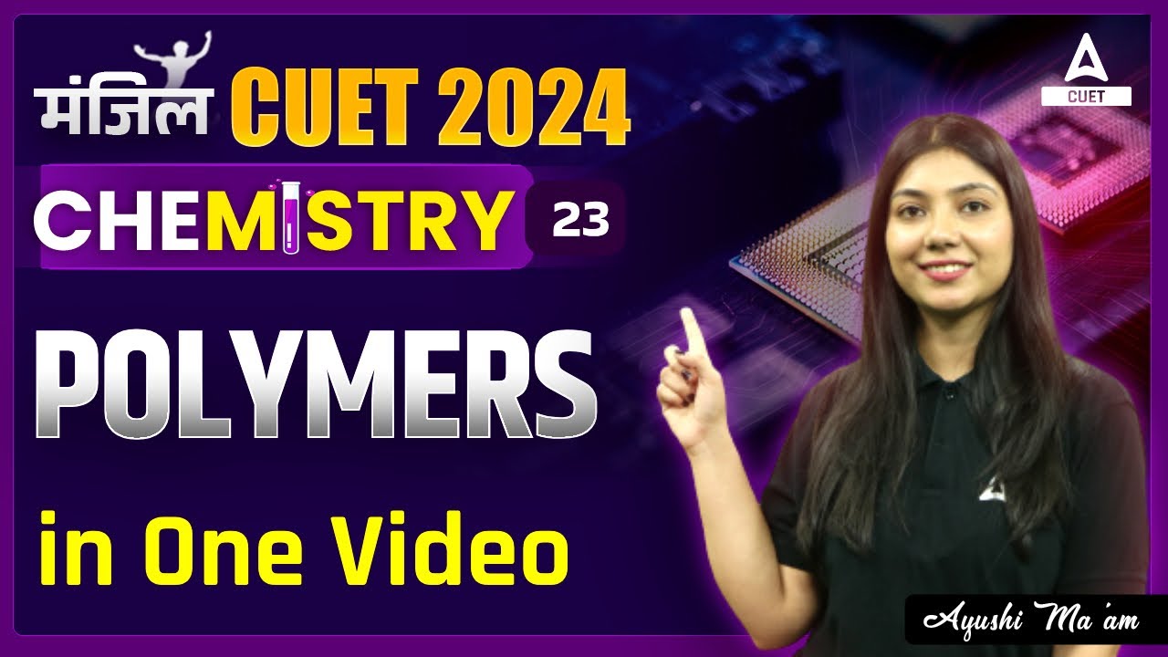 CUET 2024 Chemistry | Polymers in One Video | By Ayushi Ma'am
