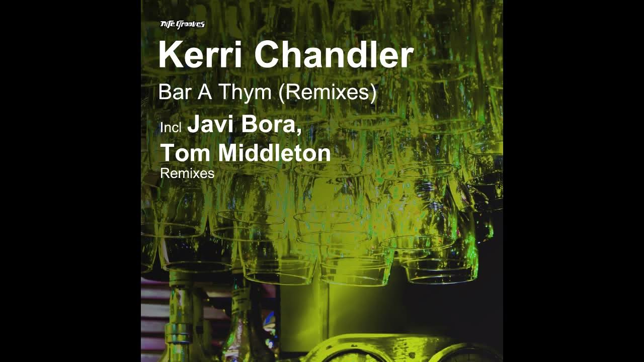 Kerri Chandler - Bar A Thym (Javi Bora Remix) Kerri Chandler - Bar A Thym (Javi Bora Remix)