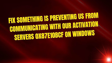 Fix Something is preventing us from communicating with our activation servers 0x87e10bcf on Windows