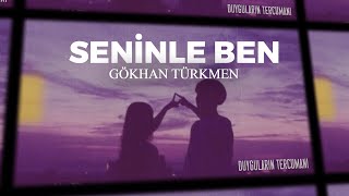 Seninle Ben - Gökhan Türkmen