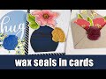 using wax seals in cardmaking