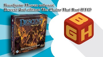 Board Game Heaven Unboxing 101: Descent 2nd ed. - The Chains That Rust