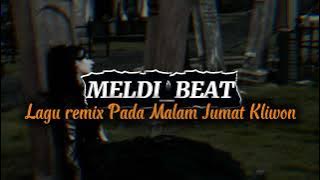 LAGU REMIX PADA MALAM JUMAT KLIWON ( Meldi_Beat )
