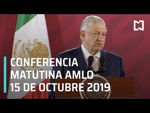 Conferencia matutina AMLO - Martes 15 de octubre 2019