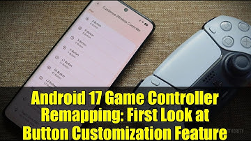Android 17 Game Controller Remapping: First Look at Button Customization Feature
