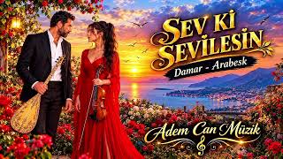 Sev Ki̇ Sevi̇lesi̇n 💔 Damar - Arabesk 💥 Adem Can Müzik